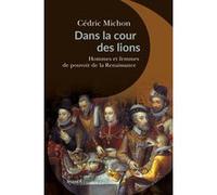 Dans la cour des lions: Hommes et femmes de pouvoir de la Renaissance