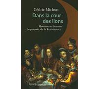 Dans la cour des lions: Hommes et femmes de pouvoir de la Renaissance
