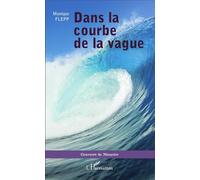 Dans la courbe de la vague - Monique Flepp - L'harmattan - broché - Récit