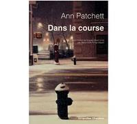 Dans la course Ann Patchett (Auteur), Marie-Odile Fortier-Masek (Traduction)