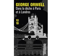 Dans la dèche à Paris et à Londres - George Orwell - 10/18 - Poche - Récit