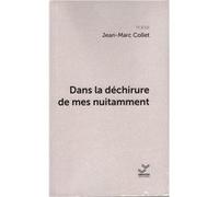 Dans la déchirure de mes nuitamment Jean - Marc Collet (Auteur)