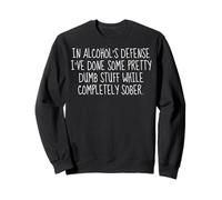 dans la défense des alcools, Faites de Jolies Choses lorsqu'elles sont sobres Sweatshirt