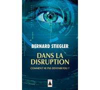 Dans la disruption Comment ne pas devenir fou ? - Bernard Stiegler - Actes sud - Poche - Essai