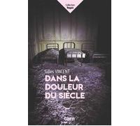 Dans la douleur du siècle - Vincent Gilles - Editions Cairn - broché - Roman