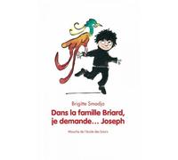 Dans la famille briard je demande joseph - Brigitte Smadja - Ecole Des Loisirs - broché - Roman cadet dès 6 ans