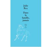 Dans la famille, jamais - Julie Rey - Ecole Des Loisirs - broché - Théâtre jeunesse