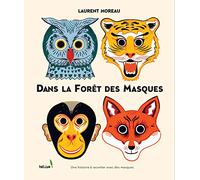 Dans la forêt des masques: Une histoire à raconter avec des masques