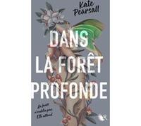 Dans la forêt profonde Kate Pearsall (Auteur), Madeleine Nasalik (Traduction)
