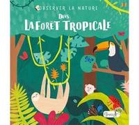 Dans la forêt tropicale Sarah Levison (Auteur), Hannah Tolson (Illustration)