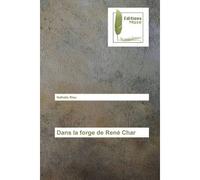 Dans la forge de René Char - Nathalie Riou - Muse Editions - broché - Roman