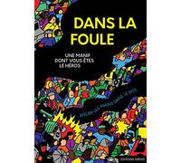 Dans la foule: Une manif dont vous êtes le héros