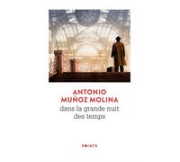 Dans la grande nuit des temps - Antonio Muñoz Molina - Points - Poche - Roman