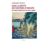 Dans la grotte des fantômes d'enfants et autres textes sur le vieux Japon - Lafcadio Hearn - Minerve - broché - Contes / Légendes