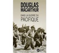 Dans la guerre du Pacifique Douglas Macarthur (Auteur)