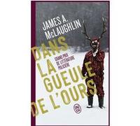 Dans la gueule de l'ours James A. McLaughlin (Auteur), Brice Matthieussent (Traduction)