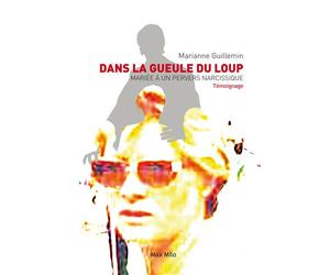 Dans la gueule du loup Mariée à un pervers narcissique - Marianne Guillemin - Max Milo - broché - Récit