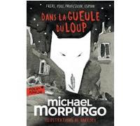 Dans la gueule du loup Michael Morpurgo (Auteur), Diane Ménard (Traduction), Stéphane-Yves Barroux (Illustration)