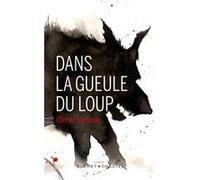 Dans la gueule du loup Olivier Bellamy (Auteur)