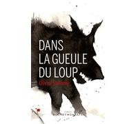 Dans la gueule du loup - Olivier Bellamy - Buchet-Chastel - broché - Roman
