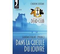 Dans la gueule du Louvre: Les fabuleuses aventures du Dead-CLub - La momie d’Usil-Rê - Épisode. 3