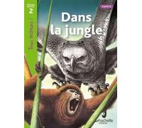 Dans la jungle – Niveau 2 : Tous lecteurs ! – Éd. 2011 – Hachette Pratique