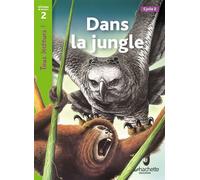Dans la jungle – Niveau 2 : Tous lecteurs ! – Éd. 2011 – Hachette Pratique