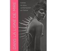 Dans la ligne de mire Scenes du bijou contemporain en France - Frédéric Bodet - Arts Decoratifs Mad - relié - Beau livre
