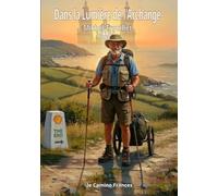 Dans la lumière de l’Archange: De St Michel à St Jacques "le Camino Frances"