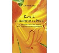 Dans la « Lumière de la Paix »: Les pratiques dans l’Unité Révélée de la Pure Conscience Omniprésente