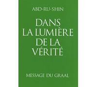 Dans la lumière de la vérité: Message du Graal Tome 1