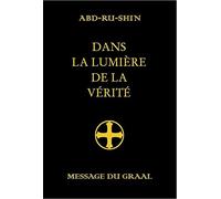 Dans la lumière de la vérité - Message du Graal Tome 3