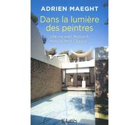 Dans La Lumière Des Peintres - Une Vie Avec Bonnard, Matisse, Miro, Chagall