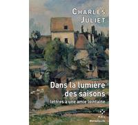 Dans la lumière des saisons Lettres à une amie lointaine - Charles Juliet - P.o.l. - Poche - Roman