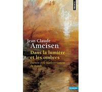 Dans la lumière et les ombres – Darwin et le bouleversement du monde – Point S
