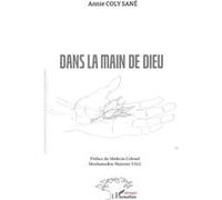 Dans la main de Dieu Annie Coly Sané (Auteur), Mouhamadou Mansour Fall (Auteur)