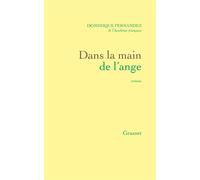 Dans la main de l'ange - roman - Dominique Fernandez - Grasset - Livre