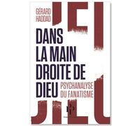 Dans La Main Droite De Dieu - Psychanalyse Du Fanatisme