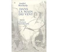 Dans la main du vent - André Rochedy - Voix D'encre - broché - Poésie