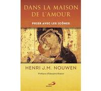 Dans la maison de l'amour Henri J. M. Nouwen (Auteur)