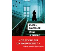Dans la maison de mon père Joseph O'Connor (Auteur), Carine Chichereau (Traduction)