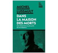 Michel Lussault – Dans la maison des morts – Une immersion au plus près de nos disparus – Broché