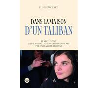 Dans la maison d'un taliban - Le récit inédit d'une journaliste accueillie trois ans par une famille afghane