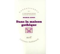 Dans la maison gothique Wilhelm Jensen (Auteur), Jean-Claude Rolland (Préface), Raymond Prunier (Traduction)