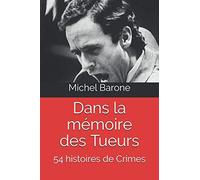 Dans la mémoire des Tueurs: 54 histoires de Crimes