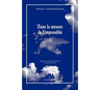 Dans la mesure de l'impossible: TRADUIT DU PORTUGAIS PAR THOMAS RESENDES