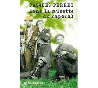 Dans la musette du caporal - Perret Jacques - Le Dilettante - broché - Roman