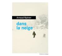 Dans la neige - Arnaud Rykner - Rouergue - broché - Roman