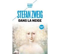 Dans la neige Stefan Zweig (Auteur), Olivier Mannoni (Traduction), Rose Labourie (Traduction)