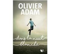 Dans la nuit blanche Olivier Adam (Auteur)